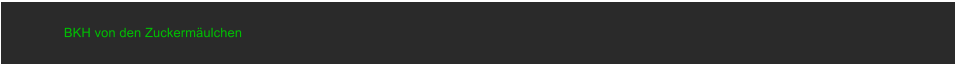 BKH von den Zuckermulchen