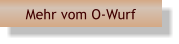 Mehr vom O-Wurf