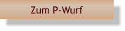 Zum P-Wurf